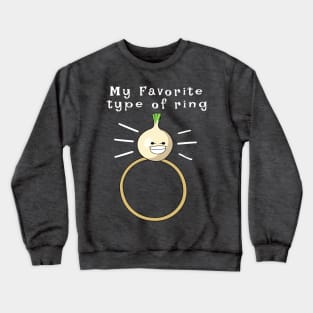 My Favorite Type of Ring - Onion Ring Crewneck Sweatshirt